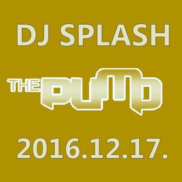 Dj Splash (Peter Sharp)   Pump WEEKEND 2016.12.17 www.djsplash.hu