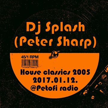 Dj Splash (Peter Sharp)   Thursday Classics   House classics 2005 @ MR2 2017.01.12. www.djsplash.hu