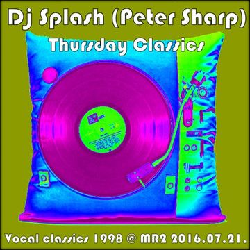 Dj Splash (Peter Sharp)   Thursday Classics   Vocal classics 1998 @ MR2 2016.07.21. www.djsplash.hu