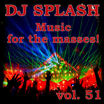 Dj Splash - Music for the masses vol.51 2016 www.djsplash.hu