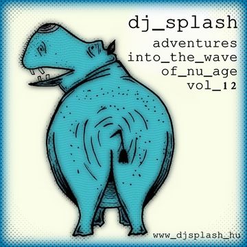 Dj Splash (Lynx Sharp)   Adventures into the wave of Nu AGE vol.12. www.djsplash.hu