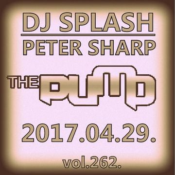 Dj Splash (Peter Sharp)   Pump WEEKEND 2017.04.29   DOWNTEMPO SPECIAL   www.djsplash.hu