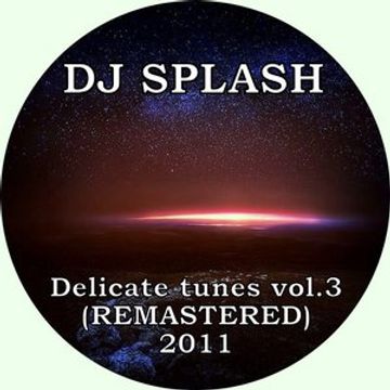 Dj Splash (Lynx Sharp)   Delicate tunes vol. 03 2011 (REMASTERED) www.djsplash.hu