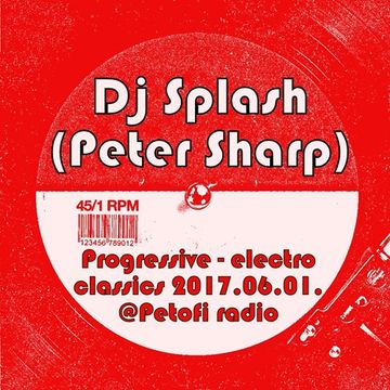 Dj Splash (Peter Sharp)   Thursday Classics   Progressive electro classics 2000's @ MR2 2017.06.01. www.djsplash.hu