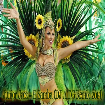 Junior Jack - E Samba (DJ A.T.G Remix)   