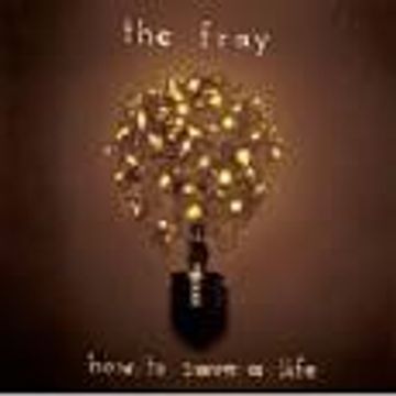 The Fray   How To Save A Life