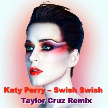 Katy Perry - Swish Swish  (Taylor Cruz Remix).mp3