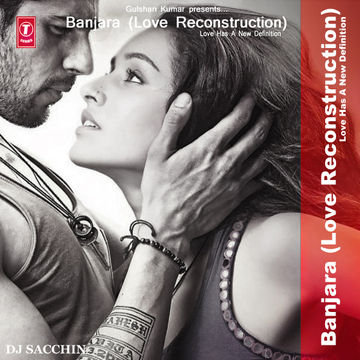 Banjara (Love Reconstruction) - DJ Sacchin