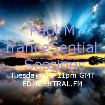 TranceSential Episode 39 With Paul  M On Edm Central.FM 