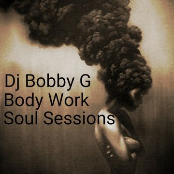 Dj Bobby G's Body Work Soul Session Vol 1