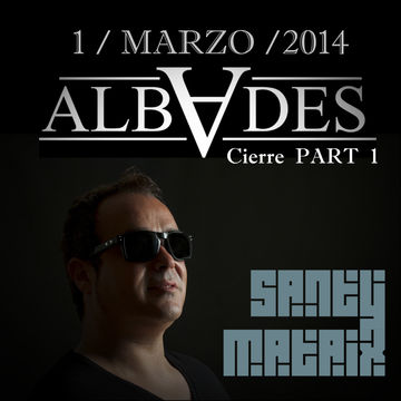 Cierre Albades by Santy Mataix Part I (01 03 2014)