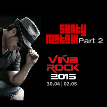 Santy Mataix Viña Rock 2015 Viernes 1 mayo PART 2