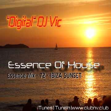 Essence Of House - Mix #72  - IBIZA SUNSET - "Digital" DJ Vic 