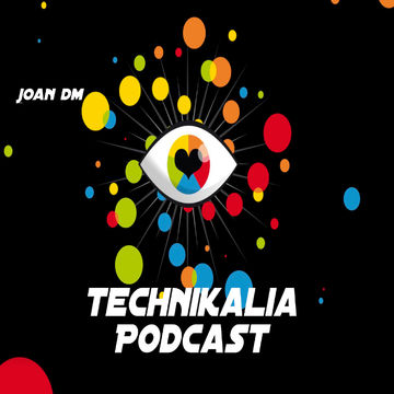 Joan Dm   Technikalia Podcast 001