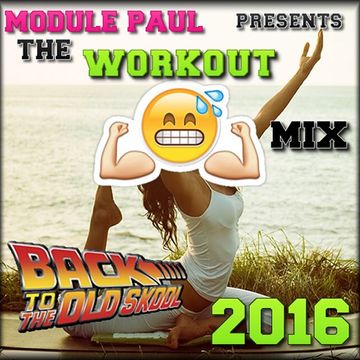 Module Paul  -  The Workout Mix {Back To The Old Skool}