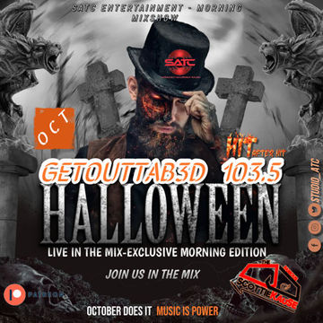 GETOUTTAB3D MIXSHOW (103.5 HIT''AFTER''HIT) HALLOWEEN EDTION. WITH DATSMYDJPRESENTSSK