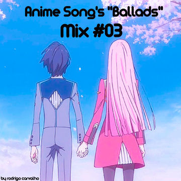 ▶Mix #03 * Anime Song's ''Ballads''