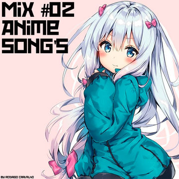 ▶Mix #02 * Anime Song's