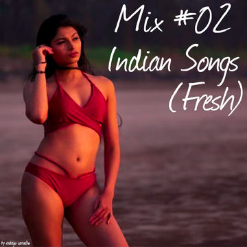 ▶Mix #02 * Indian Songs (Fresh)