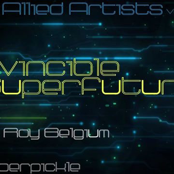 Allied Artists Volume 8 "Invincible Superfuture" by DJ RoyBelgium and Superpickle