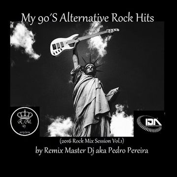 My 90´S Alternative Rock Hits by Remix Master Dj (2016 Rock Mix Session Vol.1)