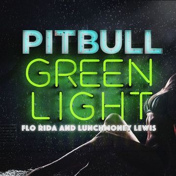 Pitbull feat Flo Rida & LunchMoney Lewis - Greenlight remix