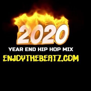 2020 Year End Hip Hop Mix by EnjoyTheBEATZ.com