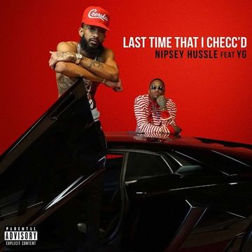 Nipsey Hussle feat YG - Last Time That I Checc'd remix