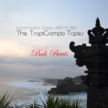 The TropiCampo Tapes - Bali Beats