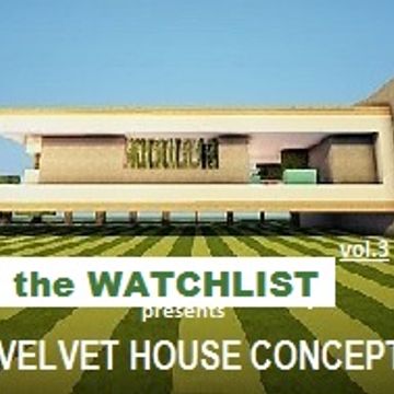 the WATCHLIST presents Velvet House Concept Vol.3