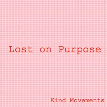 Lost on Purpose