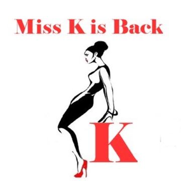 MISS K IS BACK