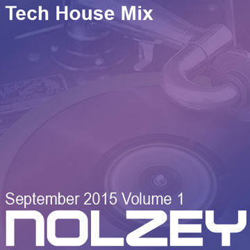 Tech House Mix Sept 2015.Volume 1 by Nolzey