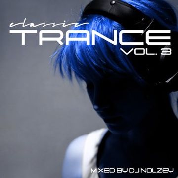 Classic Trance Volume 3 (DJ Nolzey)