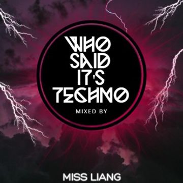 Miss Liang   - Who Said It's Techno