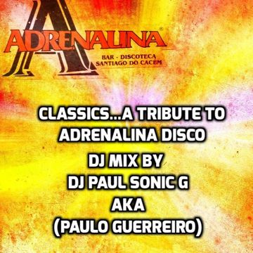 Classics A tribute to ADRENALINA mix by DJ PAUL SONIC G