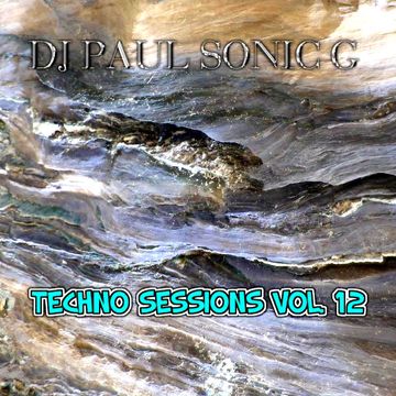 TECHNO SESSIONS vol 12 mix by DJ PAUL SONIC G