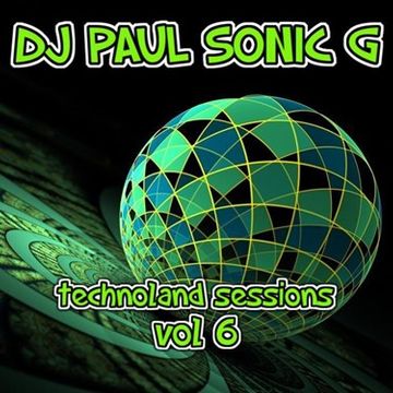 DJ PAUL SONIC G TECHNOLAND SESSIONS VOL 6