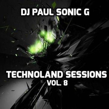 DJ PAUL SONIC G TECHNOLAND SESSIONS VOL8