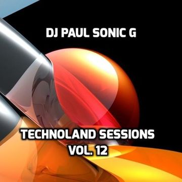 DJ PAUL SONIC G TECHNOLAND SESSIONS VOL 12