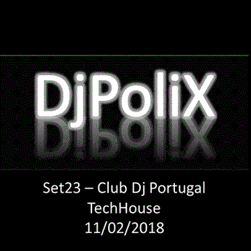 DjPoliX - Set23 TechHouse Club Dj Portugal