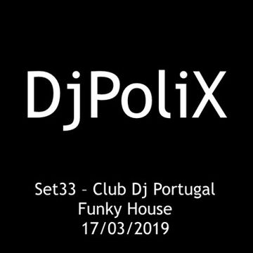 Set 33   Club Dj Portugal Funky House - Dj PoliX