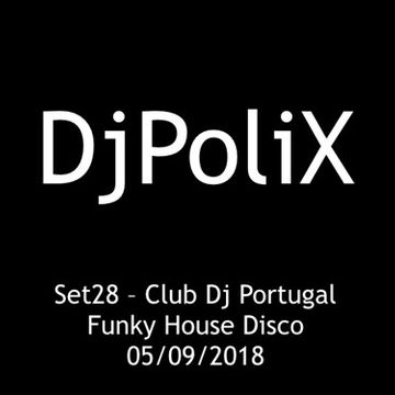 DjPolix - set28 Funk House Disco ClubDjPortugalportugal