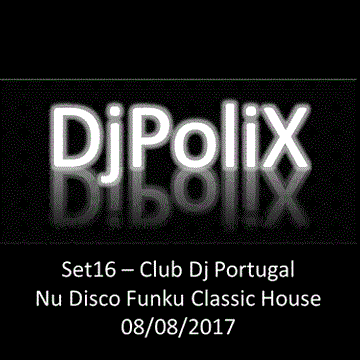 DjPoliX Set16 Club Dj Portugal