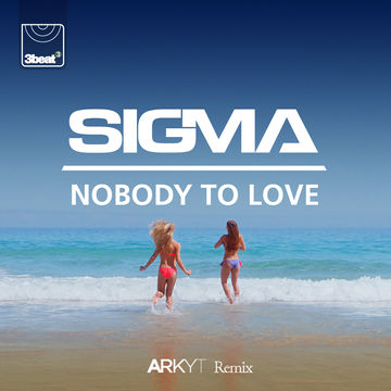 Nobody to love   Sigma [Arkyt's Remix]