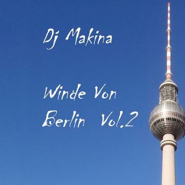 Winde Von Berlin Vol.2 @ Dj MaKiNa