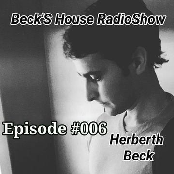 Beck´S House RadioShow - Episode #006