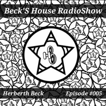 Beck´S House RadioShow - Episode #005