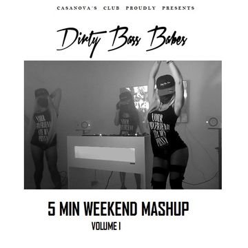 DIRTY BASS BABES - 5 MIN WEEKEND MASHUP VOL. 1 - mixed by Djane Pussy Power