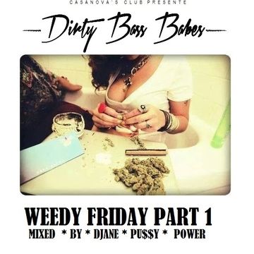 DIRTY BASS BABES - WEEDY FRIDAY (PART1) - mixed by  Djane Pussy Power